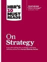 HBR'S 10 MUST READS ON STRATEGY