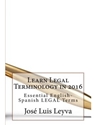 LEARN LEGAL TERMINOLOGY IN 2016 : ESSENTIAL ENGLISH-SPANISH LEGAL TERMS