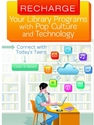 Recharge - Your Library Programs with Pop Culture and Technology