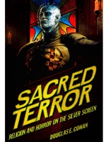 SACRED TERROR : RELIGION AND HORROR ON THE SILVER SCREEN