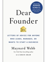 DEAR FOUNDER: LETTERS OF ADVICE FOR ANYONE WHO LEADS, MANAGES, OR WANTS TO START A BUSINESS