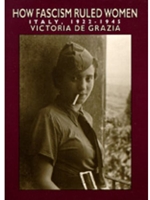 HOW FASCISM RULED WOMEN:ITALY,1922-1945