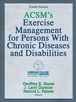 ACSM'S EXERCISE MANAGEMENT FOR PERSONS W/CHRONIC DISEASES AND DISABILITIES