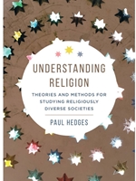 UNDERSTANDING RELIGION: THEORIES AND METHODS FOR STUDYING RELIGIOUSLY DIVERSE SOCIETIES