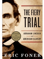 FIERY TRIAL: ABRAHAM LINCOLN AND AMERICAN SLAVERY
