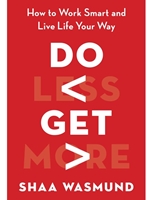 (EBOOK) DO LESS, GET MORE: HOW TO WORK SMART AND LIVE LIFE YOUR WAY