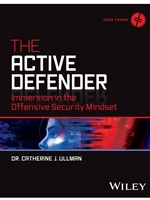 (FREE AT CWU LIBRARIES) THE ACTIVE DEFENDER : IMMERSION IN THE OFFENSIVE SECURITY MINDSET