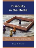 DISABILITY IN THE MEDIA (AVAILABLE THROUGH CWU LIBRARY)