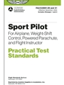 SPORT PILOT: FOR AIRPLANE, WEIGH-SHIFT CONTROL, POWERED PARACHUTE, AND FLIGHT INSTRUCTOR ( PRACTICAL TEST STANDARDS )