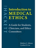 THE HACKETT INTRODUCTION TO MEDICAL ETHICS: A GUIDE FOR STUDENTS, CLINICIANS, AND ETHICS COMMITTEES