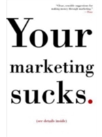 YOUR MARKETING SUCKS.