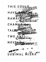 THIS COULD HAVE BECOME RAMAYAN CHAMAR'S TALE: TWO ANTI-NOVELS