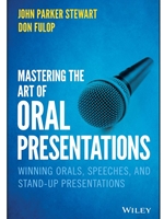 (FREE AT CWU LIBRARIES) MASTERING THE ART OF ORAL PRESENTATIONS: WINNING ORALS, SPEECHES, AND STAND-UP PRESENTATIONS