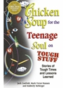 CHICKEN SOUP FOR THE TEENAGE SOUL ON TOUGH STUFF
