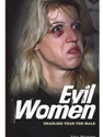 EVIL WOMEN:DEADLIER THAN THE MALE