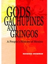 GODS, GACHUPINES+GRINGOS