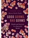 GOOD GERMS,BAD GERMS