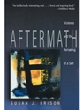 AFTERMATH:VIOLENCE+REMAKING OF A SELF