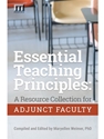 ESSENTIAL TEACHING PRINCIPLES: A RESOURCE COLLECTION FOR ADJUNCT FACULTY