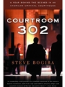 COURTROOM 302A YEAR BEHIND THE SCENES IN AN AMERICAN CRIMINAL COURTHOUSE