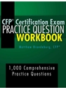 CFP CERTIFICATION EXAM PRACTICE QUESTION WORKBOOK