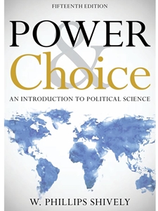POWER & CHOICE: AN INTRODUCTION TO POLITICAL SCIENCE