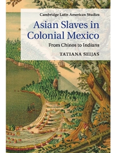 ASIAN SLAVES IN COLONIAL MEXICO