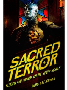 SACRED TERROR : RELIGION AND HORROR ON THE SILVER SCREEN