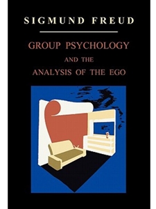 GROUP PSYCHOLOGY AND THE ANALYSIS OF THE EGO