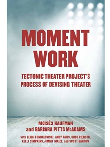 MOMENT WRK: TECTONIC THEATER PROJECT'S