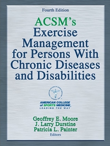 ACSM'S EXERCISE MANAGEMENT FOR PERSONS W/CHRONIC DISEASES AND DISABILITIES