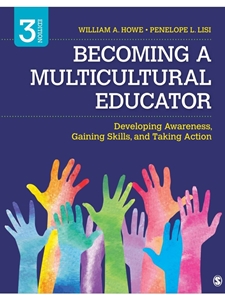 BECOMING A MULTICULTURAL EDUCATOR : DEVELOPING AWARENESS, GAINING SKILLS, AND TAKING ACTION
