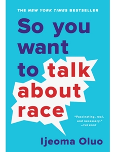 SO YOU WANT TO TALK ABOUT RACE