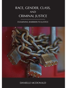 RACE GENDER CLASS & CRIMINAL JUSTICE: EXAMINING BARRIERS TO JUST