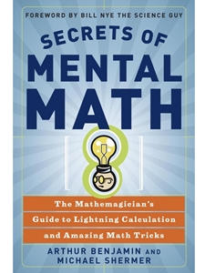 SECRETS OF MENTAL MATH: THE MATHEMAGICIAN'S GUIDE TO LIGHTNING CALCULATION AND AMAZING MATH TRICKS