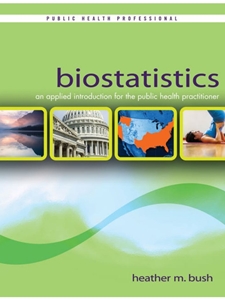 NOT AVAILABLE - BIOSTATISTICS: AN APPLIED INTRODUCTION FOR THE PUBLIC HEALTH PRACTITIONER