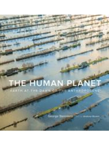 THE HUMAN PLANET: EARTH AT THE DAWN OF THE ANTHROPOCENE