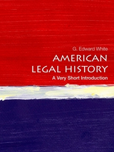 IA:LAJ 215: AMERICAN LEGAL HISTORY: A VERY SHORT INTRODUCTION