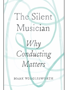 (EBOOK) SILENT MUSICIAN: WHY CONDUCTING MATTERS