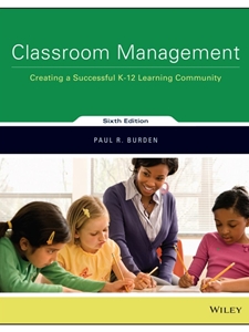 IA:EFC 350/ELEF 472: CLASSROOM MANAGEMENT: CREATING A SUCCESSFUL K-12 LEARNING COMMUNITY