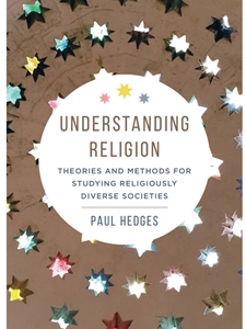 UNDERSTANDING RELIGION: THEORIES AND METHODS FOR STUDYING RELIGIOUSLY DIVERSE SOCIETIES