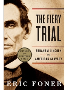 FIERY TRIAL: ABRAHAM LINCOLN AND AMERICAN SLAVERY