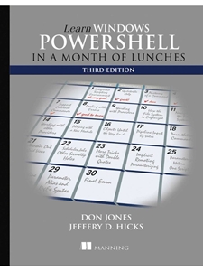IA:IT 370: LEARN WINDOWS POWERSHELL IN A MONTH OF LUNCHES