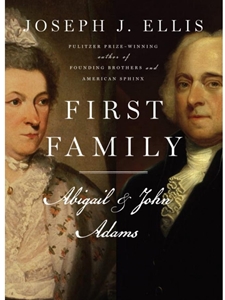 FIRST FAMILY: ABIGAIL AND JOHN ADAMS