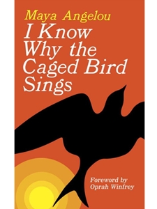 I KNOW WHY THE CAGED BIRD SINGS