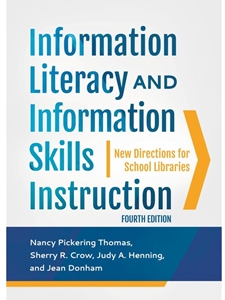 IA:EDLM 426/526: INFORMATION LITERACY AND INFORMATION SKILLS INSTRUCTION: NEW DIRECTIONS FOR SCHOOL LIBRARIES, 4TH EDITION