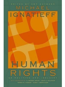 HUMAN RIGHTS: AS POLITICS AND IDOLATRY