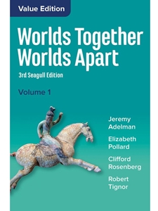 IA:HIST 101: WORLDS TOGETHER, WORLDS APART: A HISTORY OF THE WORLD FROM THE BEGINNINGS OF HUMANKIND TO THE PRESENT (SEAGULL THIRD EDITION) (VOLUME 1)