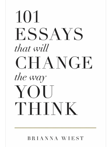 101 ESSAYS THAT WILL CHANGE THE WAY YOU THINK