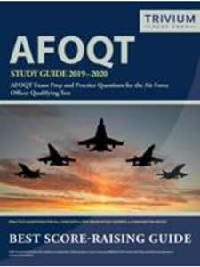 AFOQT STUDY GUIDE 2019-2020: AFOQT EXAM PREP AND PRACTICE QUESTIONS FOR THE AIR FORCE OFFICER QUALIFYING TEST